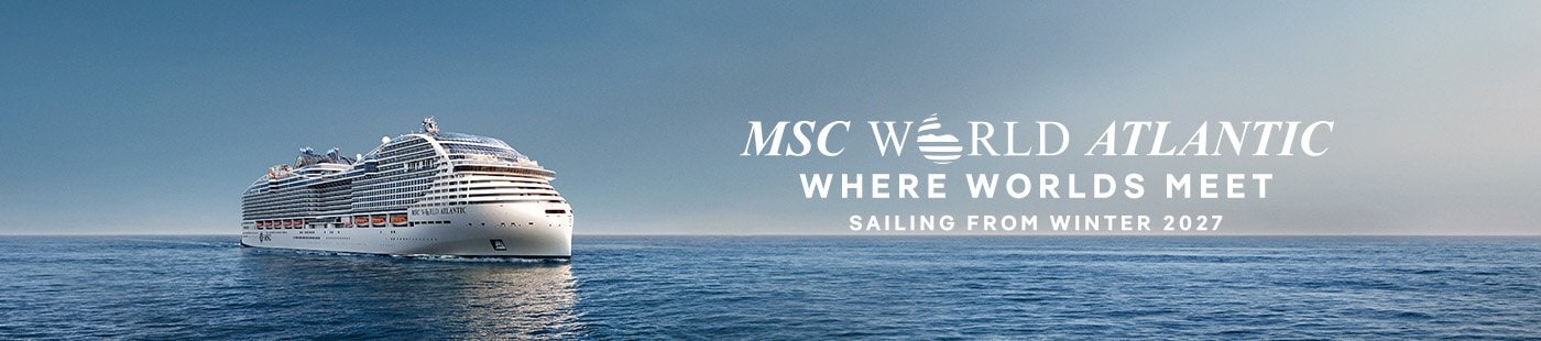 MSC World Atlantic, Where worlds meet - from Winter 2027 MSC World Atlantic, Where worlds meet - from Winter 2027
